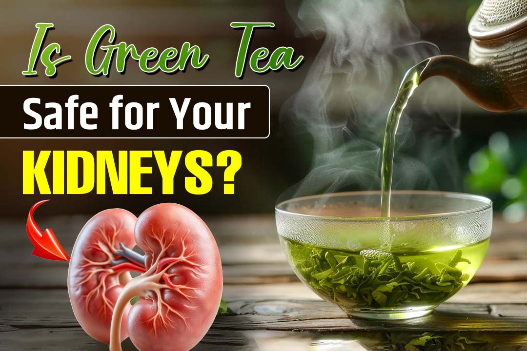 Is Green Tea Safe for Your Kidneys? Experts Weigh In