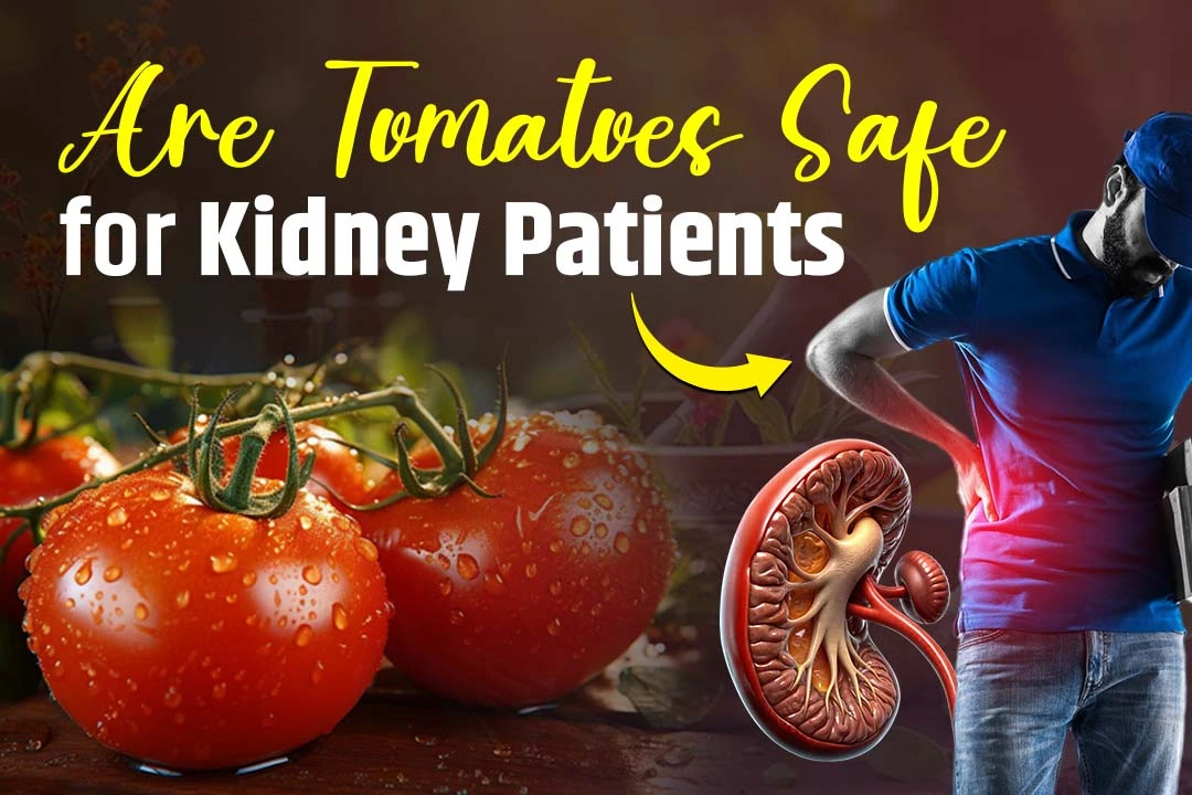 Are Tomatoes Safe for Kidney Patients?