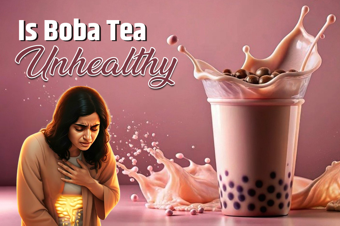 Is Boba Tea Unhealthy?