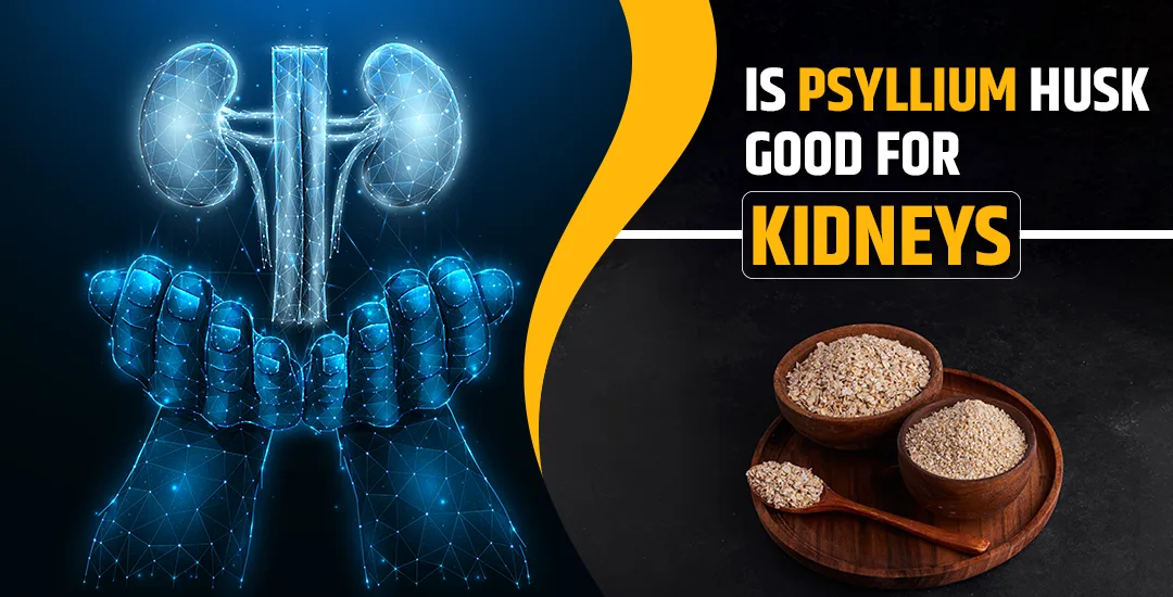 Is Psyllium Husk Good for Kidneys?